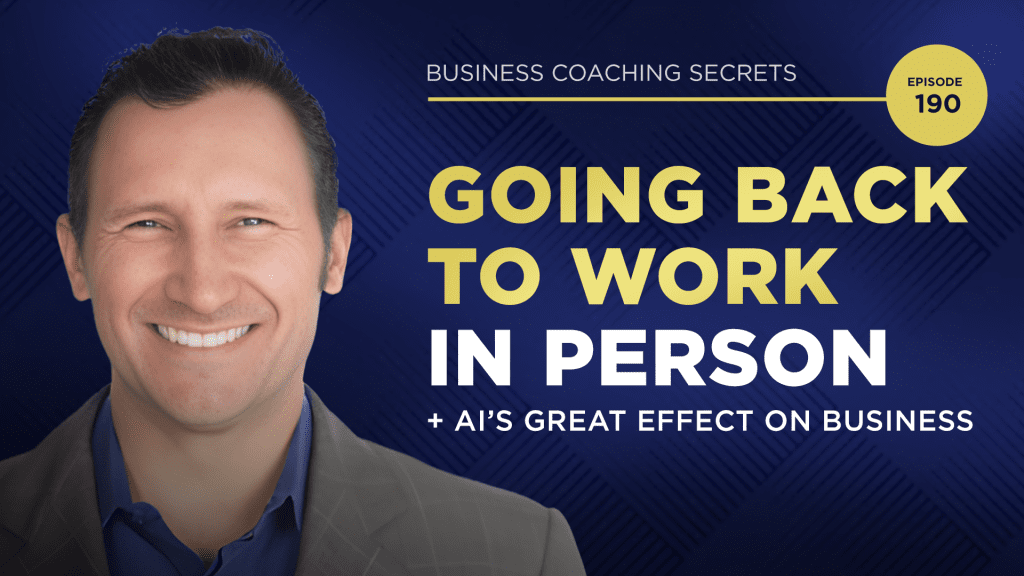 business-coaching-secrets-going-back-to-work-in-person-ai-s-great