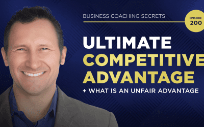 Business Coaching Secrets – Ultimate Competitive Advantage + What is An Unfair Advantage