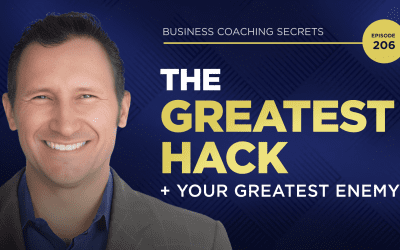 Business Coaching Secrets: The Greatest Hack + Your Greatest Enemy