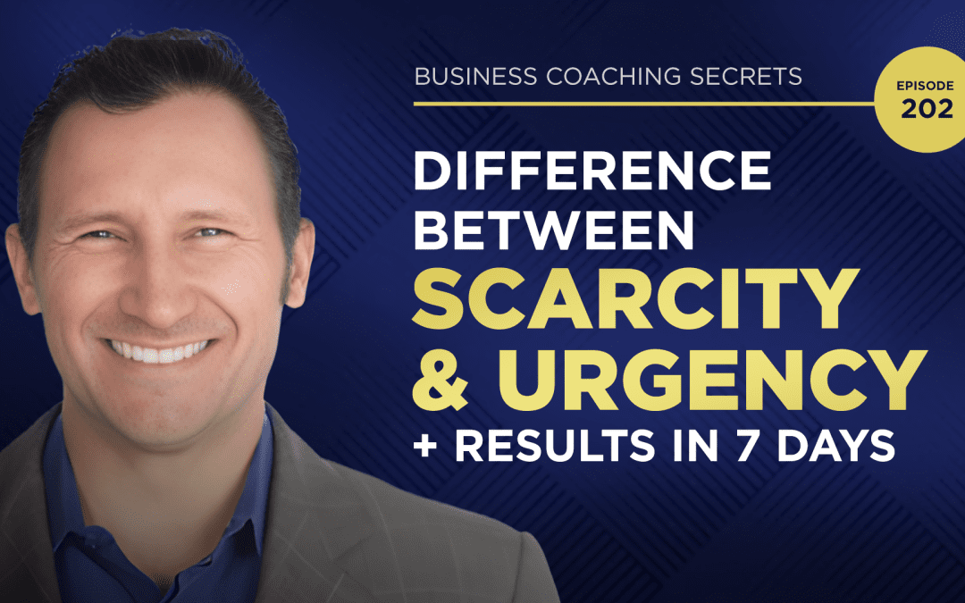 Business Coaching Secrets - Difference Between Scarcity and Urgency ...