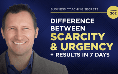 Business Coaching Secrets – Difference Between Scarcity and Urgency + Results In 7 Days