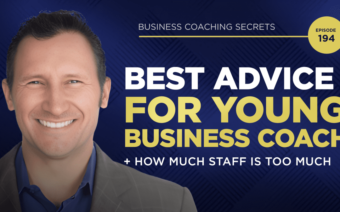 Business Coaching Secrets with Karl Bryan: Best Advice For Young Business Coach + How Much Staff Is Too Much